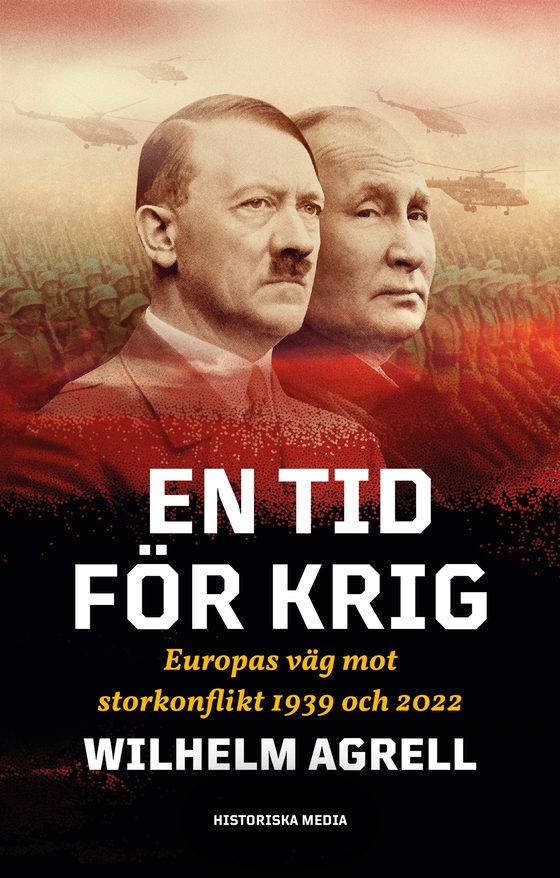 En tid för krig : Europas väg mot storkonflikt 1939 och 2022 (e-bok) av Wilhelm Agrell