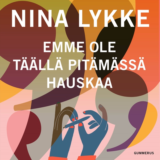 Emme ole täällä pitämässä hauskaa (ljudbok) av Nina Lykke