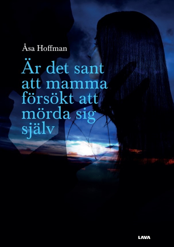 Är det sant att mamma försökt att mörda sig själv