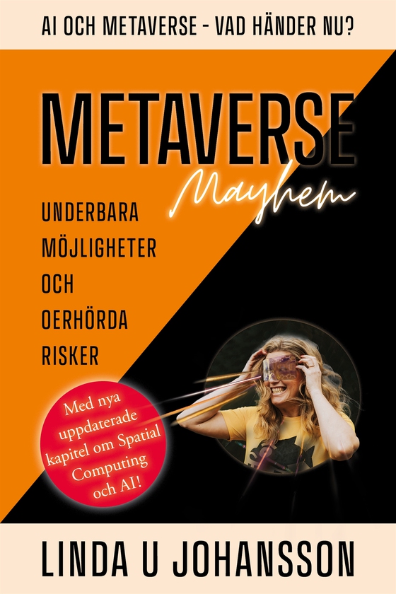 METAVERSE Mayhem : Ai och Metaverse - Vad händer nu? : Underbara möjligheter och oerhörda risker