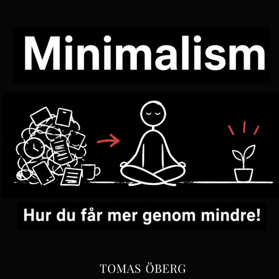 Minimalism - Hur du får mer genom mindre