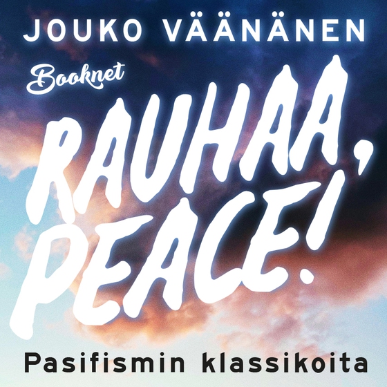 Rauhaa, Peace! Pasifismin klassikoita