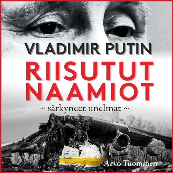 Vladimir Putin - Riisutut naamiot, särkyneet unelmat (ljudbok) av Arvo Tuominen