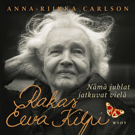 Rakas Eeva Kilpi. Nämä juhlat jatkuvat vielä (ljudbok) av Anna-Riikka Carlson