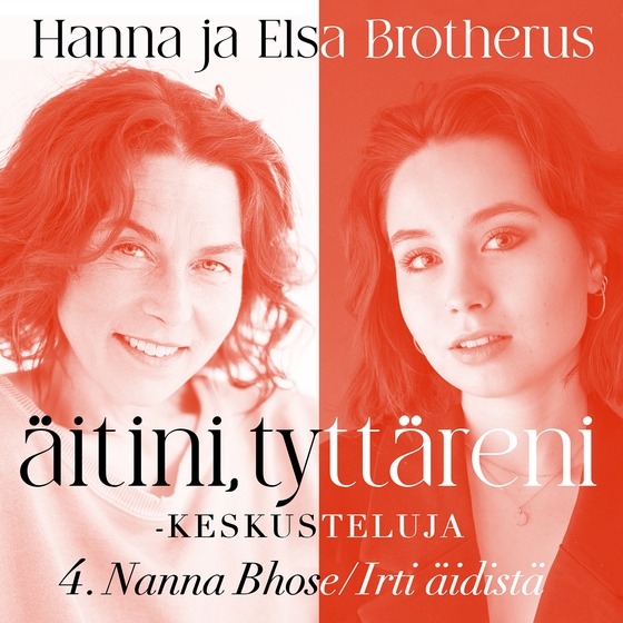 Äitini, tyttäreni -keskusteluja osa 4 (ljudbok) av Hanna Brotherus