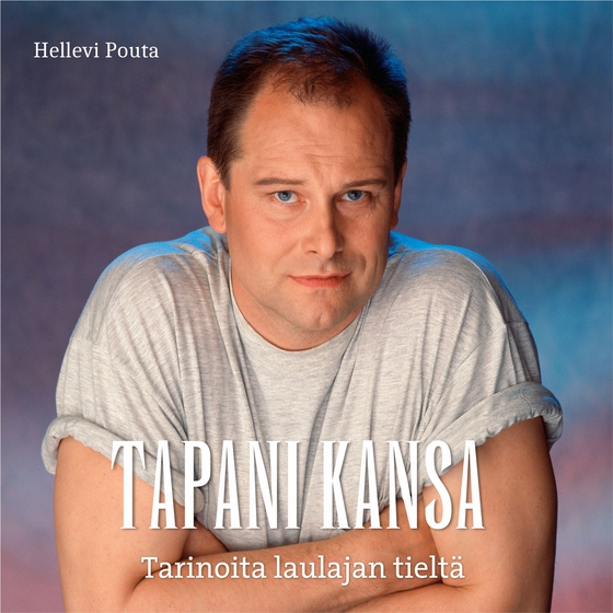 Tapani Kansa - Tarinoita laulajan tieltä