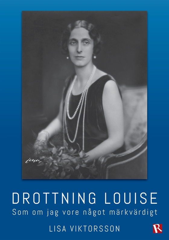 Drottning Louise : Som om jag vore något märkvärdigt