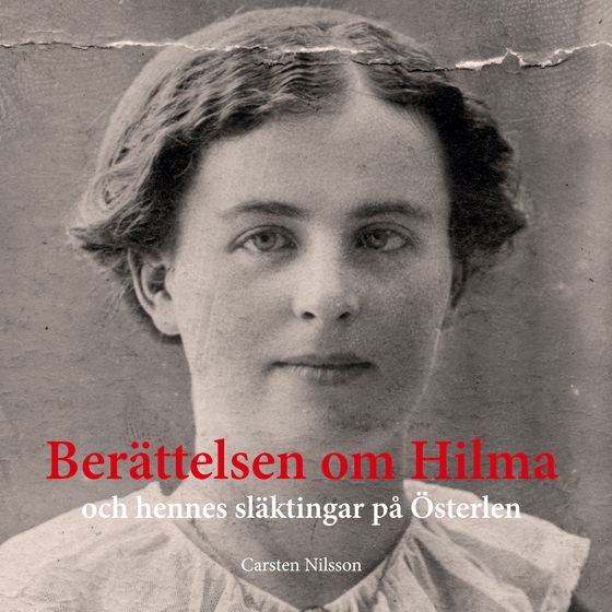 Berättelsen om Hilma: och hennes släktingar på Österlen