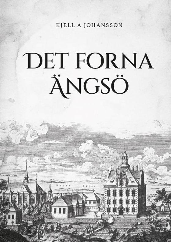 Det forna Ängsö (e-bok) av Kjell A. Johansson