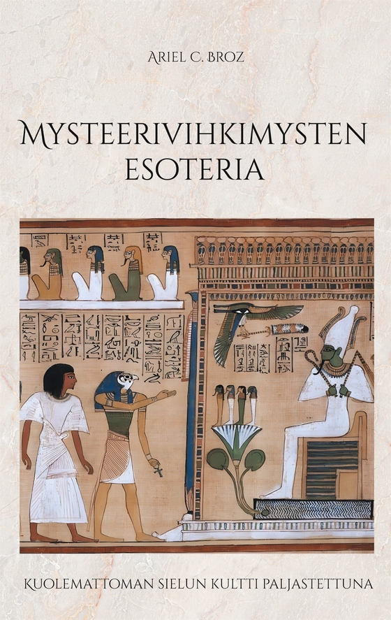 Mysteerivihkimysten esoteria: Kuolemattoman sielun kultti paljastettuna