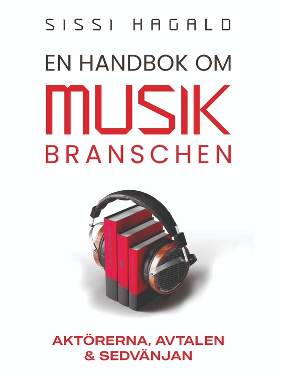 En handbok om musikbranschen : aktörerna, avtalen och sedvänjan