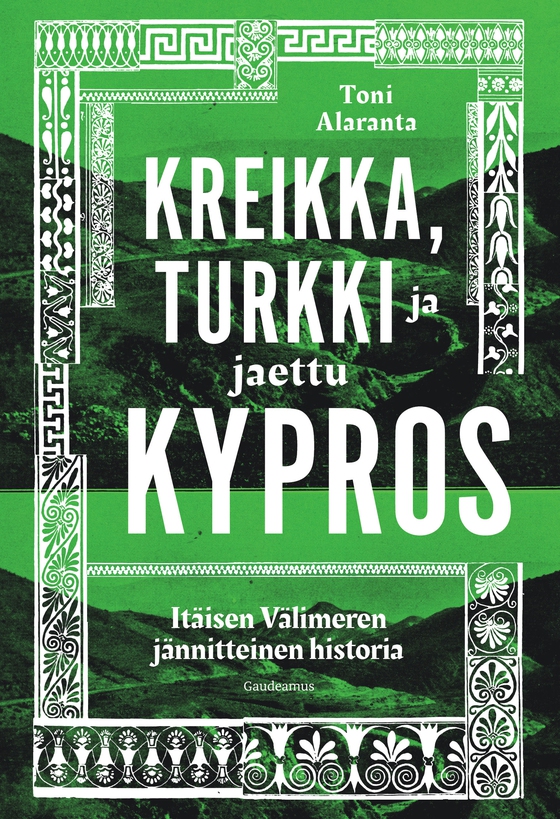 Kreikka, Turkki ja jaettu Kypros (e-bok) av Toni Alaranta
