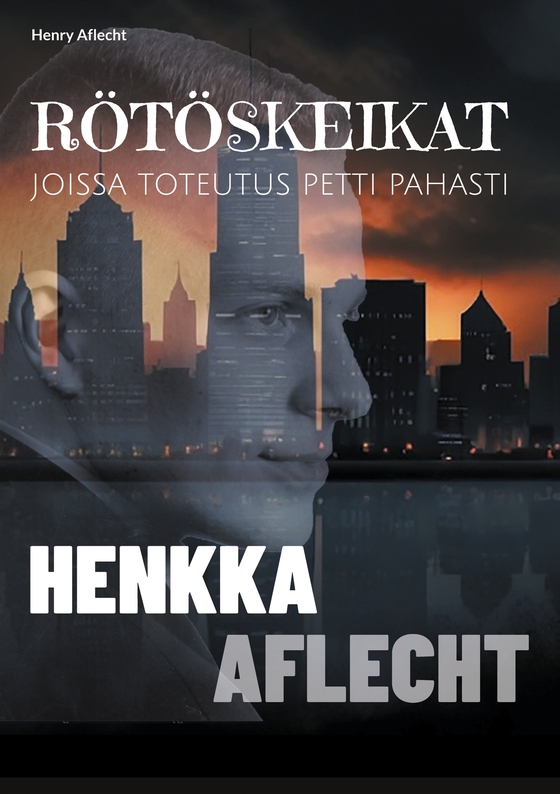 Henkka Aflecht - RÖTÖSKEIKAT: JOISSA TOTEUTUS PETTI PAHASTI