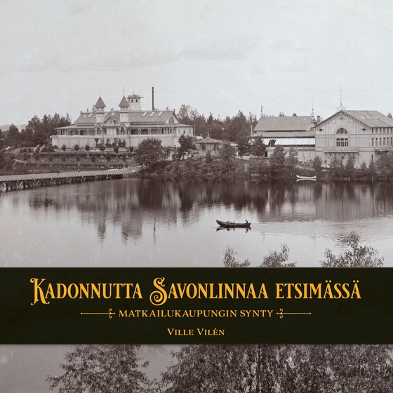 Kadonnutta Savonlinnaa etsimässä