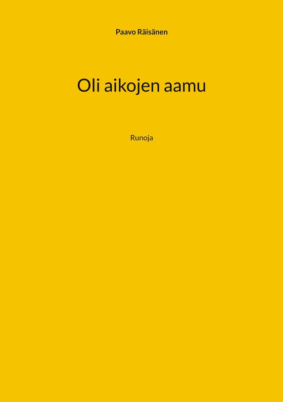Oli aikojen aamu: Runoja
