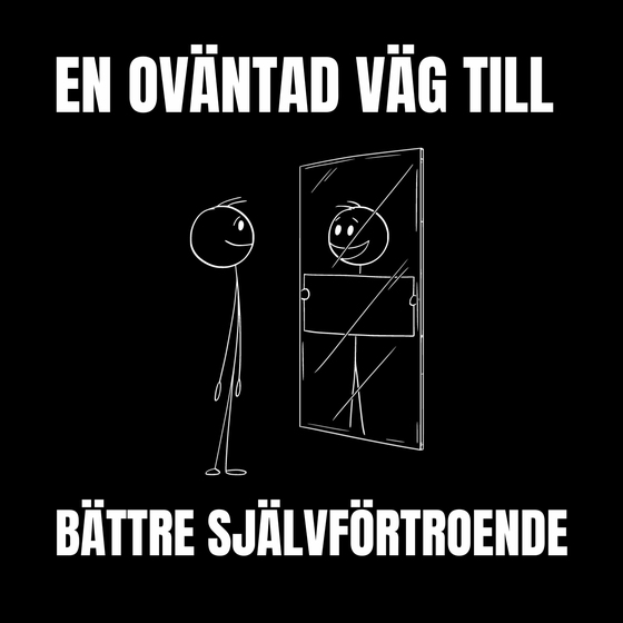 En oväntad väg till bättre självförtroende