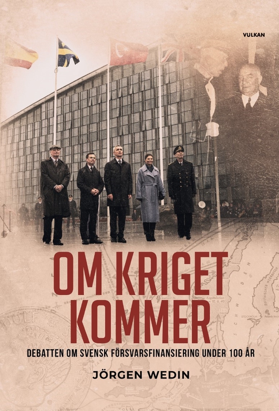 Om kriget kommer : debatten om svensk försvarsfinansiering under 100 år