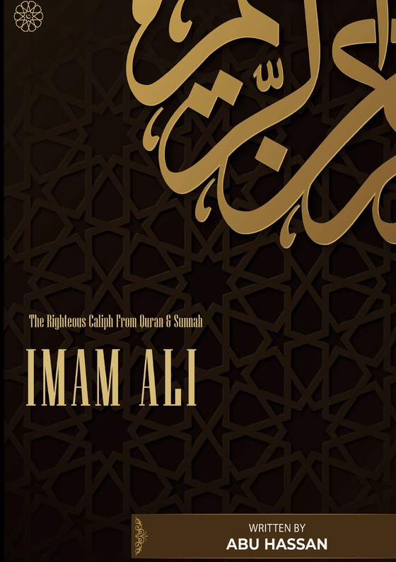 Imam Ali The Righteous Caliph From Quran & Sunnah (e-bok) av Abu Hassan