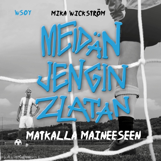 Meidän jengin Zlatan - matkalla maineeseen (ljudbok) av Mika Wickström