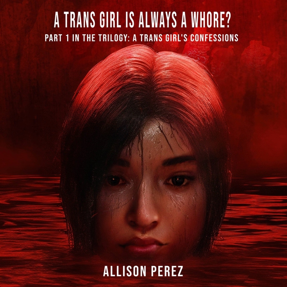 A Trans Girl is Always a Whore? (ljudbok) av Allison Perez