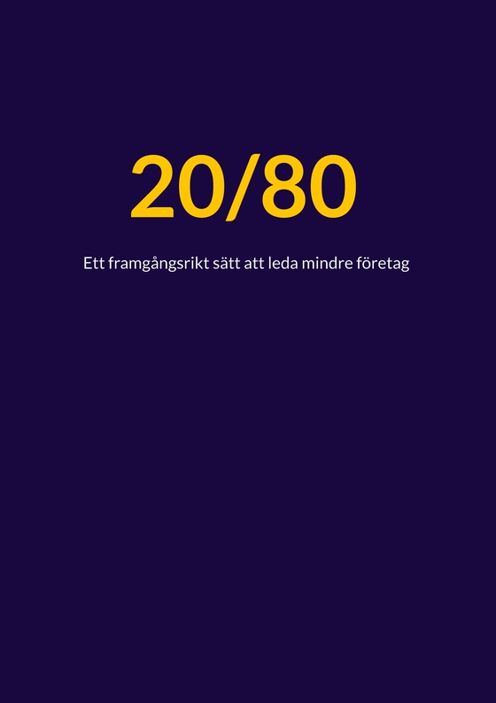 20/80: Ett framgångsrikt sätt att leda mindre företag