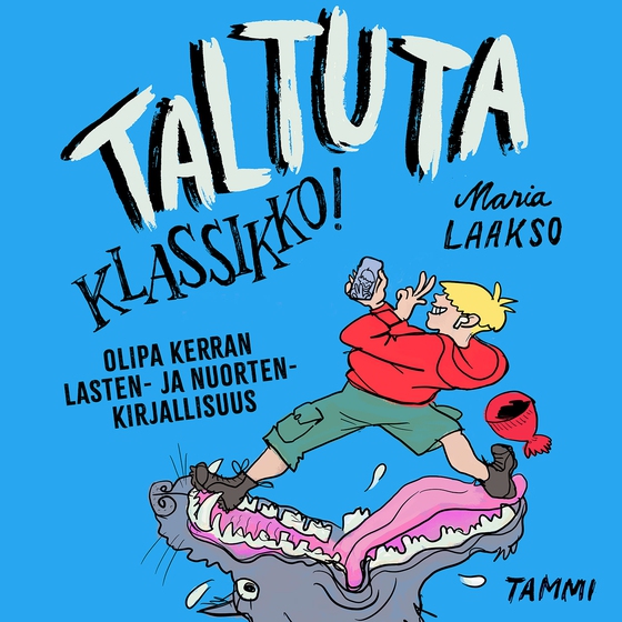 Taltuta klassikko! Olipa kerran lasten- ja nuortenkirjallisuus (ljudbok) av Maria Laakso
