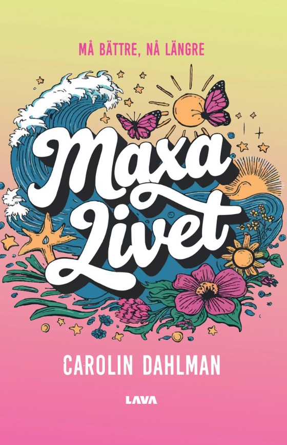 Maxa livet : må bättre, nå längre
