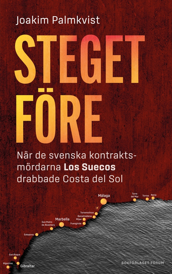 Steget före : när de svenska kontraktsmördarna Los Suecos drabbade Costa del Sol (e-bok) av Joakim Palmkvist