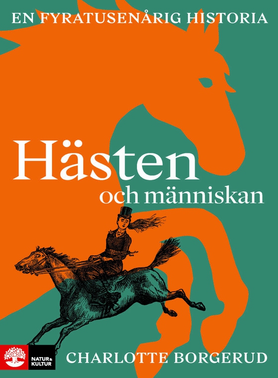 Hästen och människan : en fyratusenårig historia