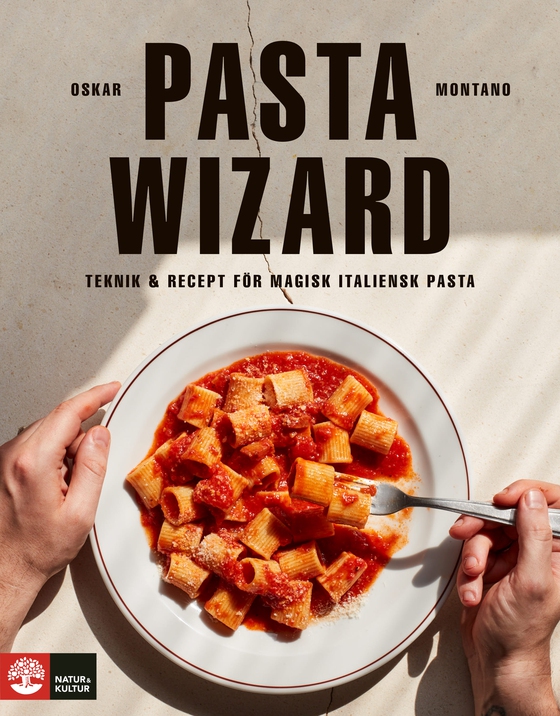 Pasta wizard : Teknik & recept för magisk italiensk pasta (e-bok) av Oskar Montano