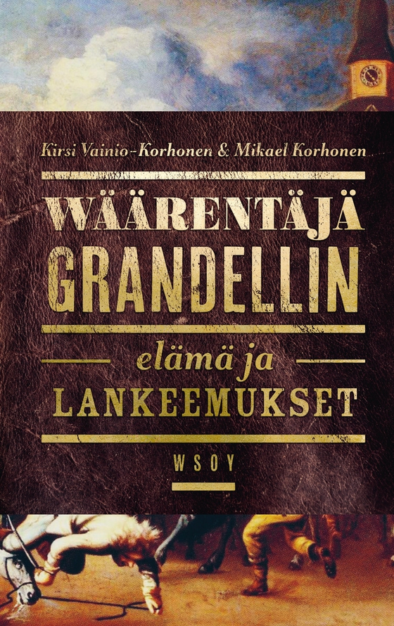 Wäärentäjä Grandellin elämä ja lankeemukset (e-bok) av Kirsi Vainio-Korhonen