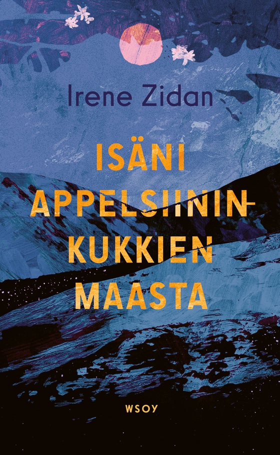 Isäni appelsiininkukkien maasta (e-bok) av Irene Zidan