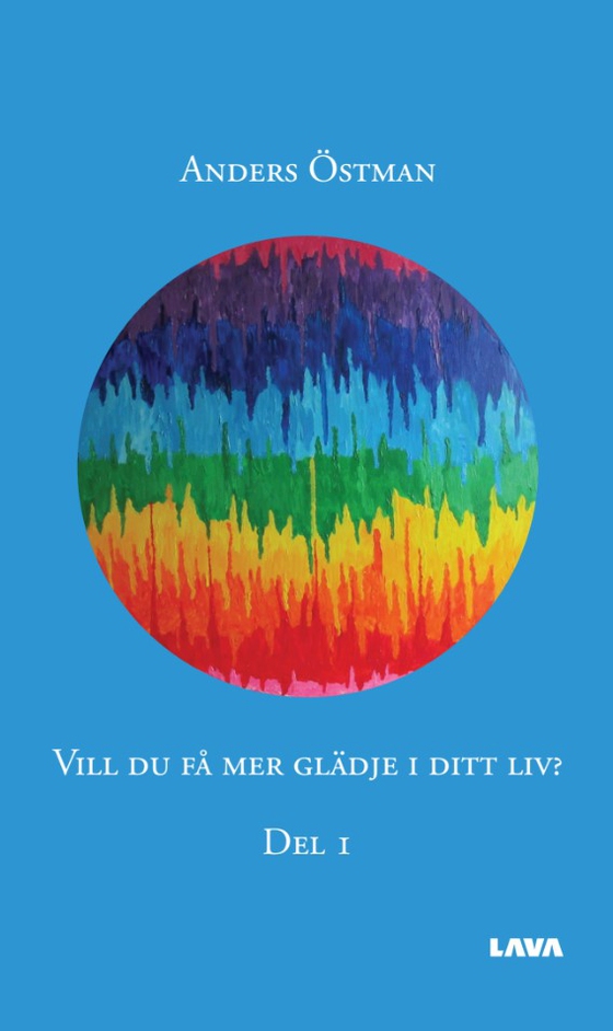 Vill du få mer glädje i ditt liv? Del 1
