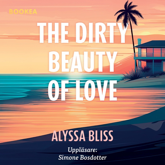 The dirty beauty of love (ljudbok) av Alyssa Bliss