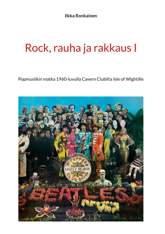 Rock, rauha ja rakkaus I: Popmusiikin matka 1960-luvulla Cavern Clubilta Isle of Wightille