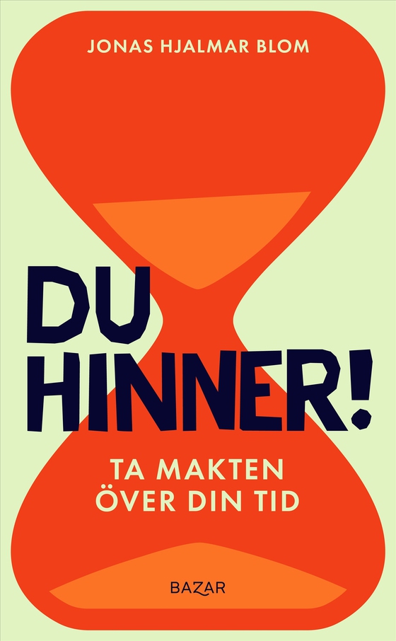 Du hinner! : ta makten över din tid
