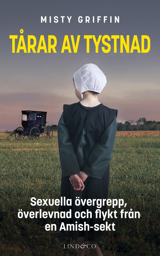Tårar av tystnad : sexuella övergrepp, överlevnad och flykt från en Amish-sekt