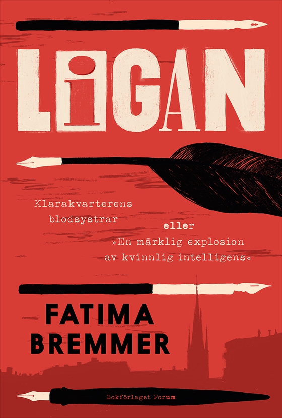Ligan : Klarakvarterens blodsystrar eller ”En märklig explosion av kvinnlig intelligens” (e-bok) av Fatima Bremmer