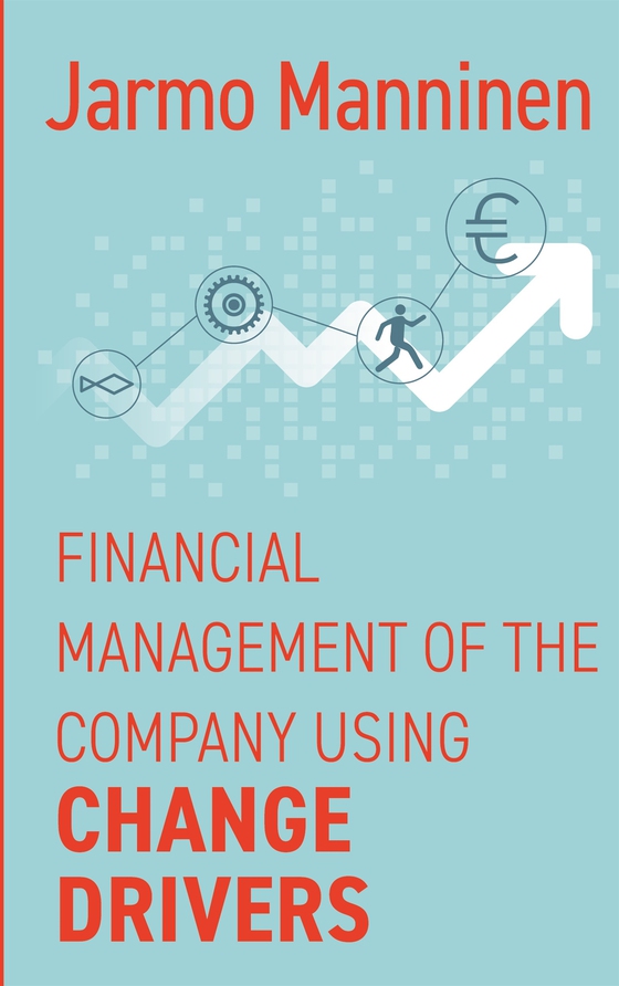 Financial management of the company with change drivers (e-bok) av Jarmo Manninen