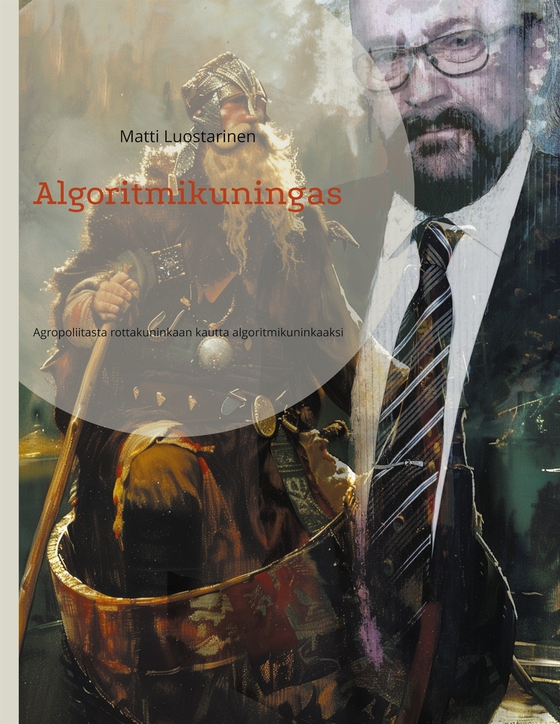 Algoritmikuningas: Agropoliitasta rottakuninkaan kautta algoritmikuninkaaksi