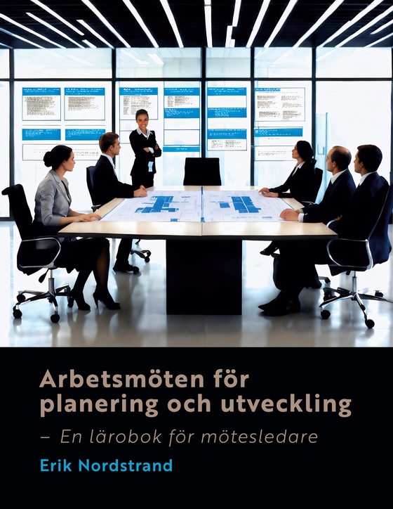 Arbetsmöten för planering och utveckling: En lärobok för mötesledare