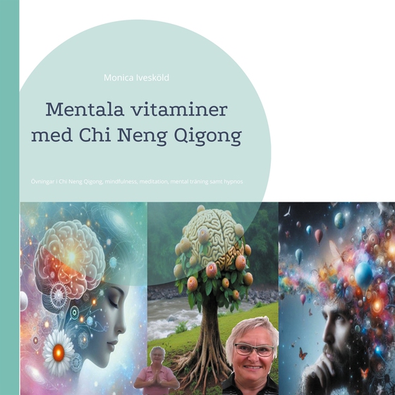 Mentala vitaminer med Chi Neng Qigong: Övningar i Chi Neng Qigong, mindfulness, meditation, mental träning samt hypnos