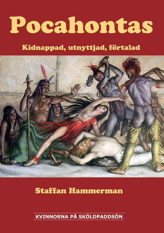 Pocahontas: Kidnappad, utnyttjad, förtalad