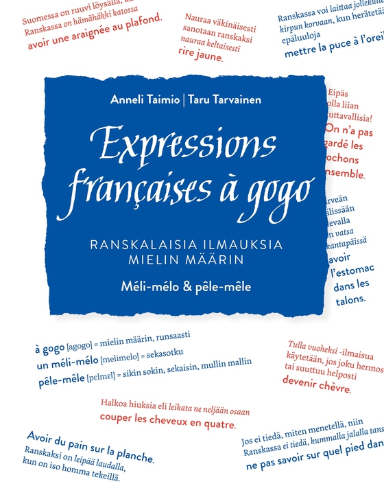 Expressions françaises à gogo: Ranskalaisia ilmauksia mielin määrin. Méli-mélo & pêle-mêle