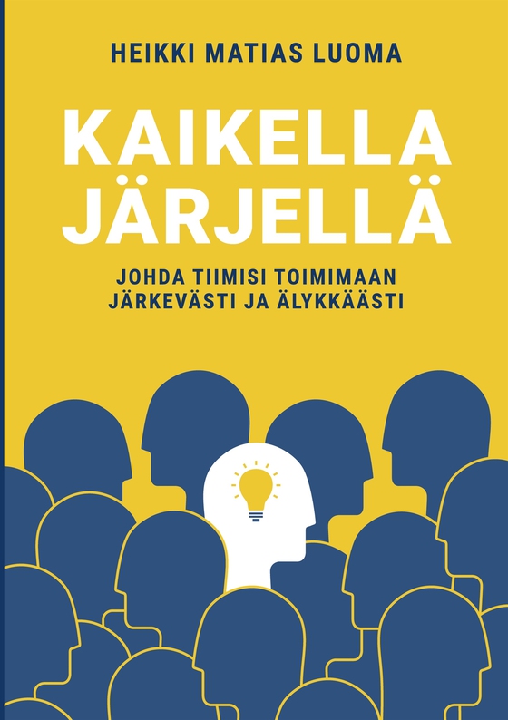 Kaikella järjellä: Johda tiimisi toimimaan järkevästi ja älykkäästi