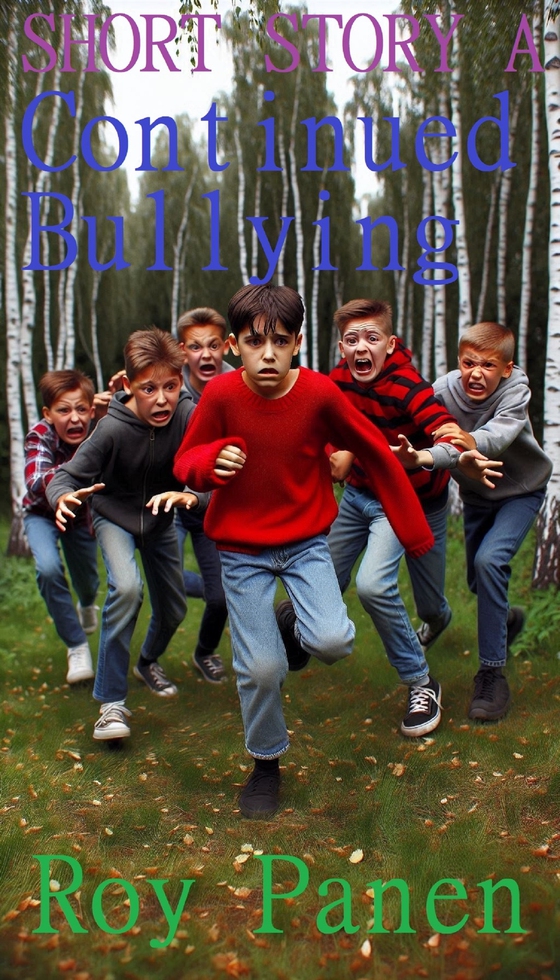 SHORT STORIES A BULLIES Continued Bullying (new version)