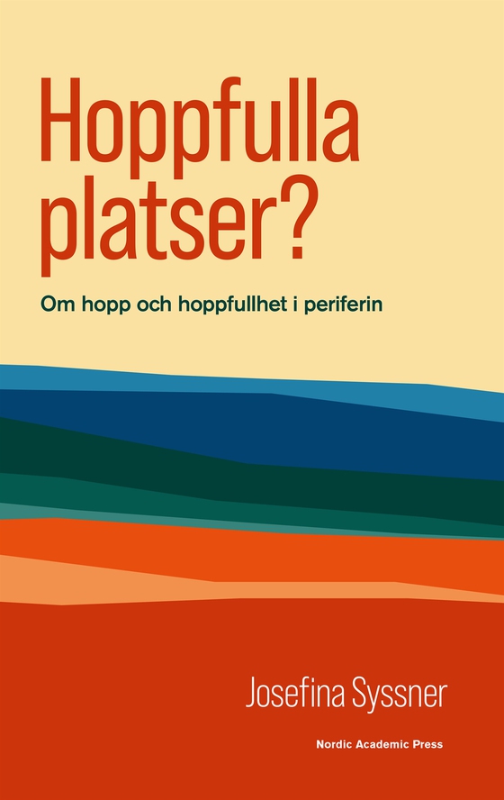 Hoppfulla platser? : Om hopp och hoppfullhet i periferin