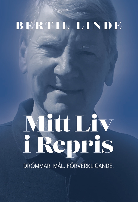 Mitt Liv i Repris: Drömmar. Mål. Förverkligande.