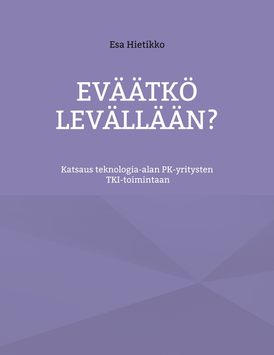 Eväätkö levällään?: Katsaus teknologia-alan PK-yritysten TKI-toimintaan