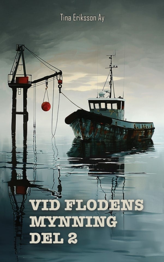 Vid flodens mynning. 2 (e-bok) av Tina Eriksson Ay